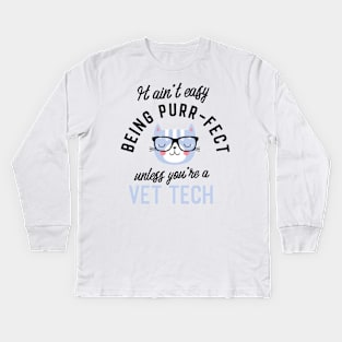 Vet Tech Cat Gifts for Cat Lovers - It ain't easy being Purr Fect Kids Long Sleeve T-Shirt